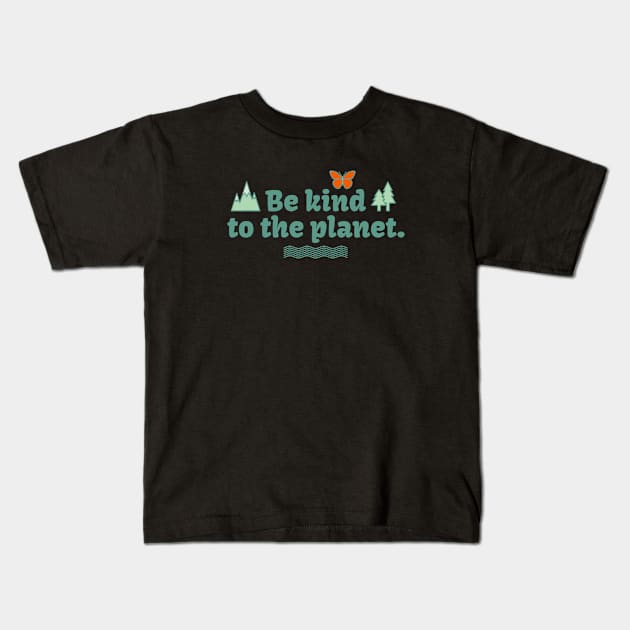 Be kind to the planet. Kids T-Shirt by Cilomax